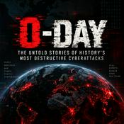 Podcast Zero Day: The Untold Stories of History's Most Destructive Cyberattacks