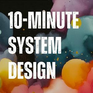 Escucha 10-Minute System Design en la aplicación