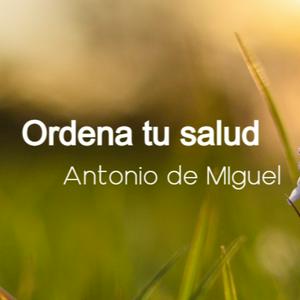 30 Claves de oro para evitar enfermedades. ORDENA TU  SALUD.  Antonio de Miguel