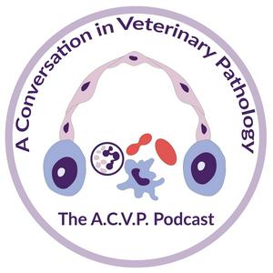 Escucha A Conversation in Veterinary Pathology - The A.C.V.P. Podcast en la aplicación