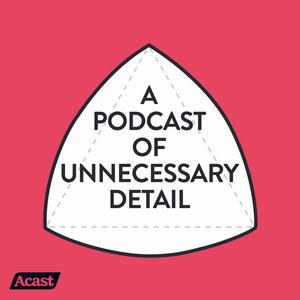 Escucha A Podcast Of Unnecessary Detail en la aplicación