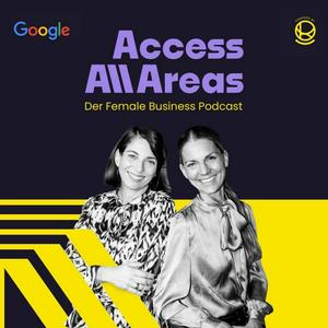 Escucha Access All Areas |  Der Female Business & Leadership Podcast von Nina Michahelles und Livia von Mitschke-Collande en la aplicación