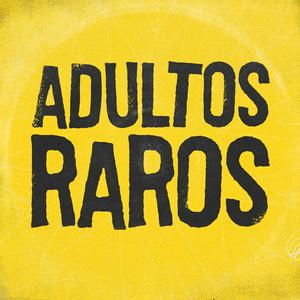 Escucha ADULTOS RAROS en la aplicación