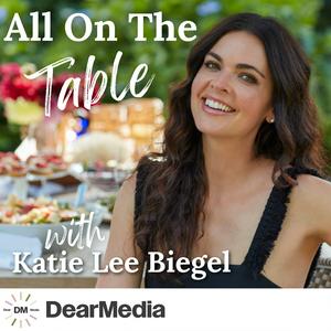 Escucha All on the Table with Katie Lee Biegel en la aplicación