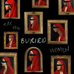 Escucha All the Buried Women en la aplicación