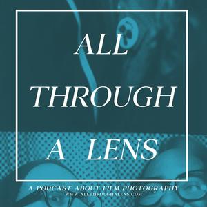 Escucha All Through a Lens: A Podcast About Film Photography en la aplicación