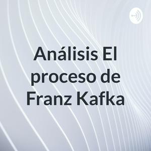 Análisis El proceso de Franz Kafka