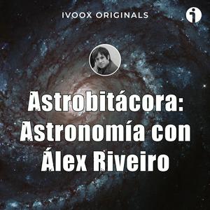 Escucha Astrobitácora: astronomía con Álex Riveiro en la aplicación