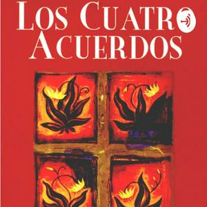 Escucha Audio libro - Los cuatro acuerdos en la aplicación