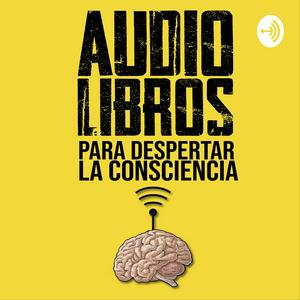 Escucha Audiolibros Para Despertar La Consciencia en la aplicación