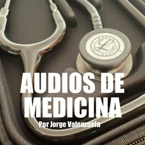 Escucha AUDIOS DE MEDICINA por Jorge Valenzuela en la aplicación