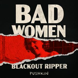 Escucha Bad Women: The Blackout Ripper en la aplicación