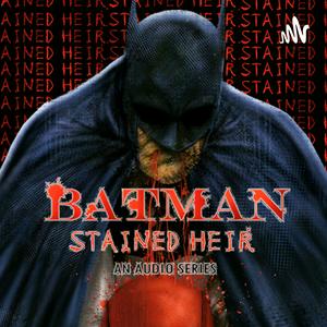 Escucha Batman: Stained Heir en la aplicación