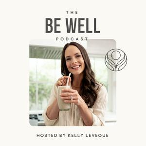 Escucha Be Well by Kelly Leveque en la aplicación