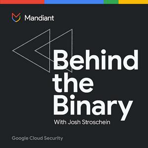 Escucha Behind the Binary by Google Cloud Security en la aplicación