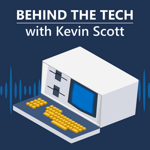 Escucha Behind The Tech with Kevin Scott en la aplicación