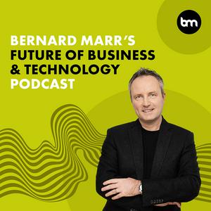 Escucha Bernard Marr's Future of Business & Technology Podcast en la aplicación