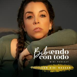 Escucha Bibiendo con todo con Bibi Nassar en la aplicación