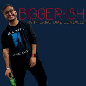 Bigger-ish