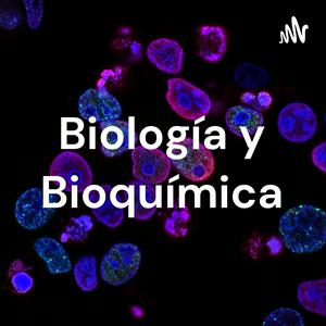 Escucha Biología y Bioquímica en la aplicación