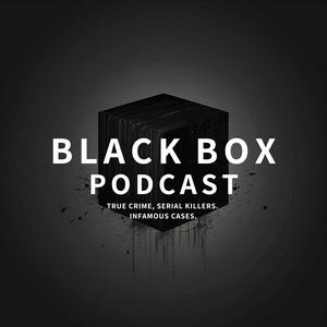 Escucha Black Box: True Crime, Serial Killers, Infamous Cases en la aplicación