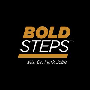 Escucha Bold Steps with Dr. Mark Jobe en la aplicación