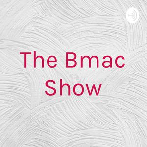 The Bmac Show