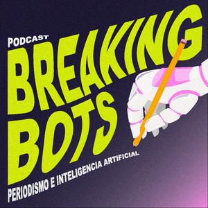 Breaking Bots: Periodismo e Inteligencia Artificial