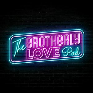 Escucha Brotherly Love Podcast en la aplicación