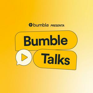 Bumble Talks