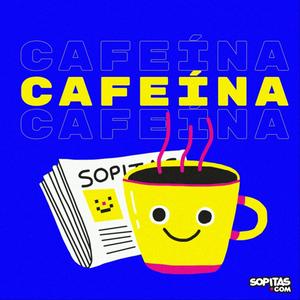 Escucha Cafeína x Sopitas.com en la aplicación