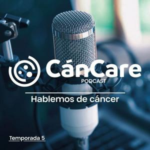 CánCare Pódcast. Hablemos de Cáncer...
