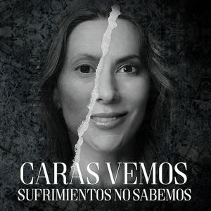 Escucha CARAS VEMOS SUFRIMIENTOS en la aplicación