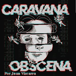 Caravana Obscena | por Juan Vizcarra