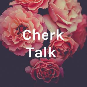 Cherk Talk