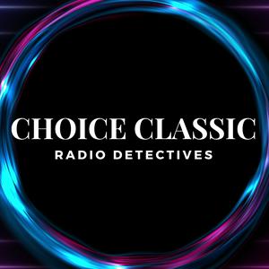 Escucha Choice Classic Radio Detectives | Old Time Radio en la aplicación