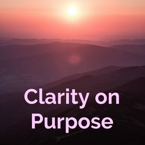 Clarity on Purpose