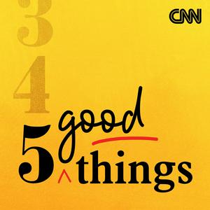 Escucha CNN 5 Good Things en la aplicación