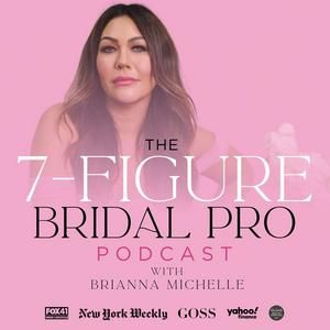 The 7-Figure Bridal Beauty Pro Podcast with Brianna Michelle