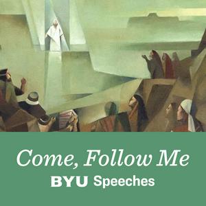 Escucha Come, Follow Me: BYU Speeches Podcast en la aplicación