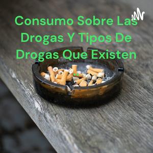 Consumo Sobre Las Drogas Y Tipos De Drogas Que Existen ..