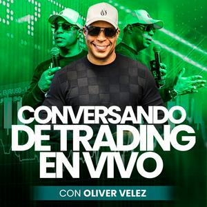 Conversando De Trading Con Oliver Velez