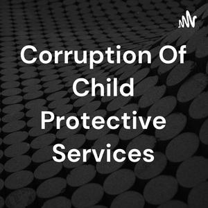 Escucha Corruption Of Child Protective Services en la aplicación