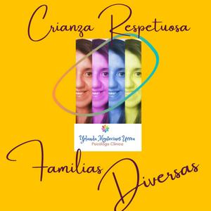 Crianza Respetuosa y Familias Diversas:
Psicóloga Yolanda Montecinos U.