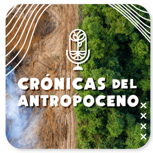 Escucha Crónicas del Antropoceno en la aplicación