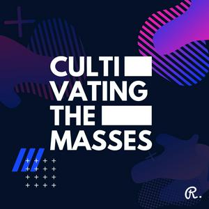 Cultivating the Masses