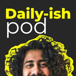 Escucha Daily-ish pod en la aplicación