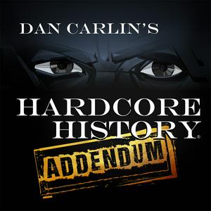 Escucha Dan Carlin's Hardcore History: Addendum en la aplicación