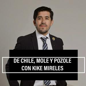 Escucha De Chile, Mole y Pozole con Kike Mireles en la aplicación