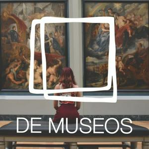 Escucha DE MUSEOS, el Podcast en la aplicación